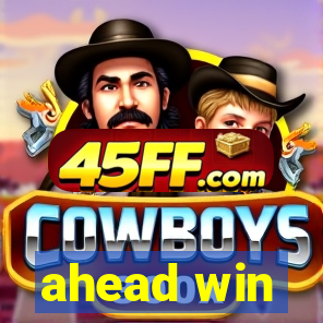 ahead win